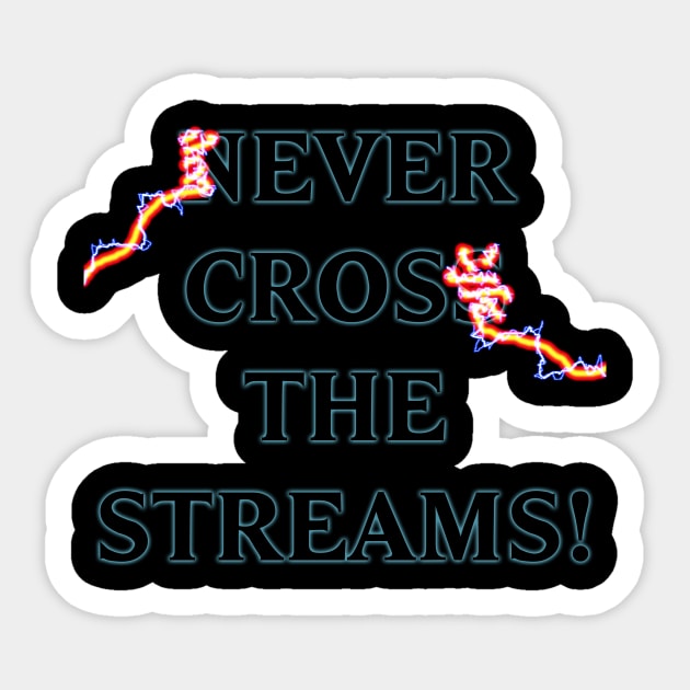 Never Cross the Streams Sticker by masciajames